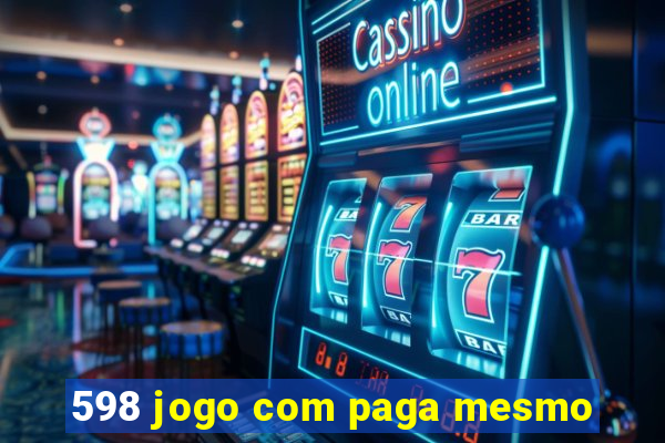 598 jogo com paga mesmo